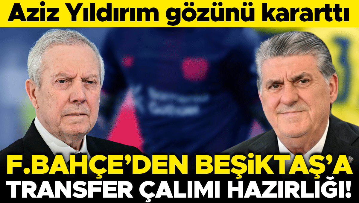 Fenerbahçe'den Beşiktaş'a transfer çalımı! Aziz Yıldırım harekete geçti