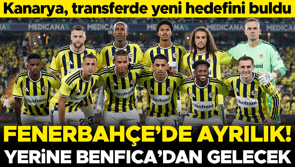 Fenerbahçe'de ayrılık kaçınılmaz: Benfica yolunda