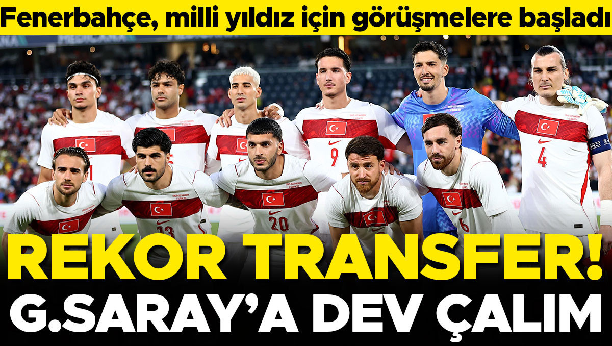 Fenerbahçe, Galatasaray'a çalım atarak rekor transfer için görüşmelere başladı