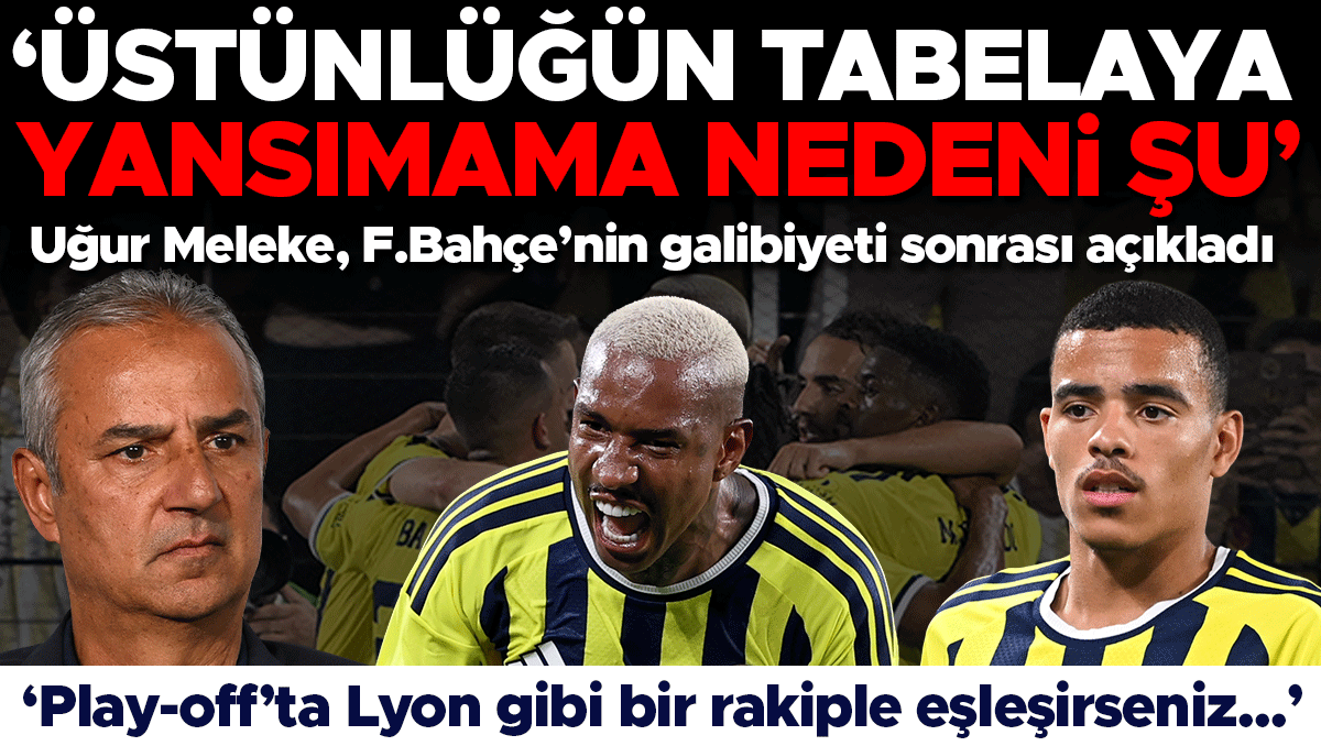 Fenerbahçe, Gornik Zabrze'yi 1-0 Yendi: Meleke Yorumladı