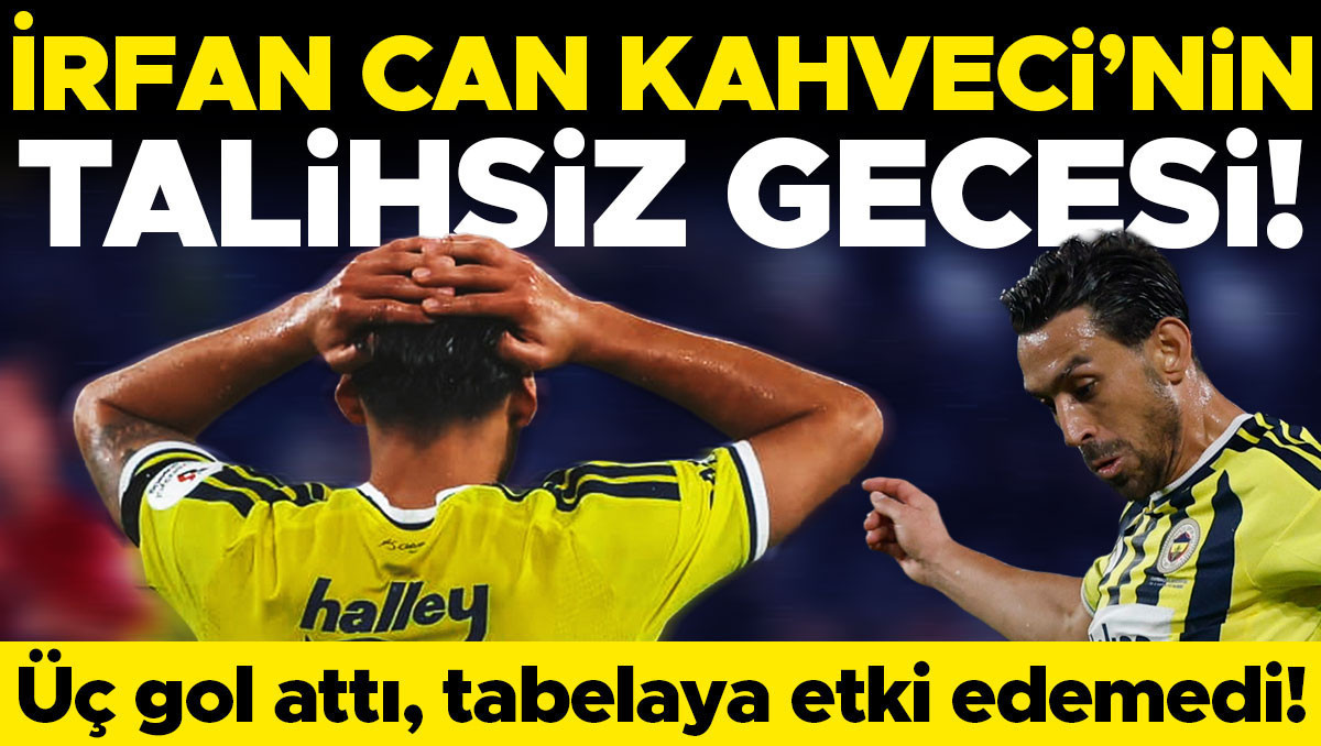 Fenerbahçe'de İrfan Can Kahveci'nin Talihsiz Gecesi: 3 Gol İptal
