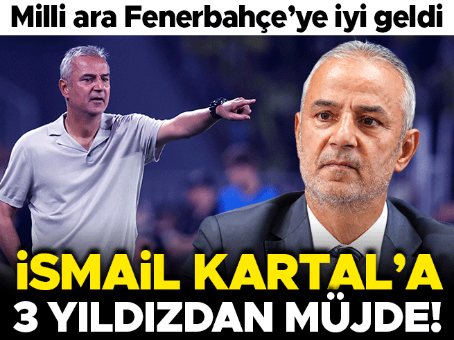 Fenerbahçe'de İsmail Kartal'a 3 Yıldızdan Müjde