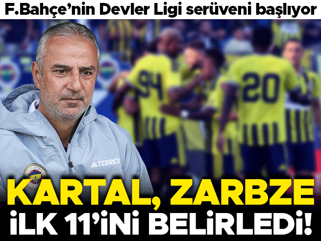 Fenerbahçe'de İsmail Kartal Gornik Zabrze Kadrosunu Büyük Ölçüde Belirledi