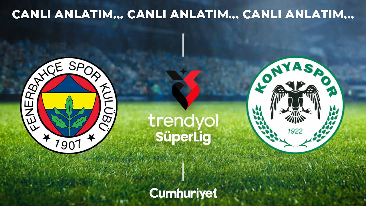 Fenerbahçe-Konyaspor Maçı Canlı Anlatım ve Detaylar