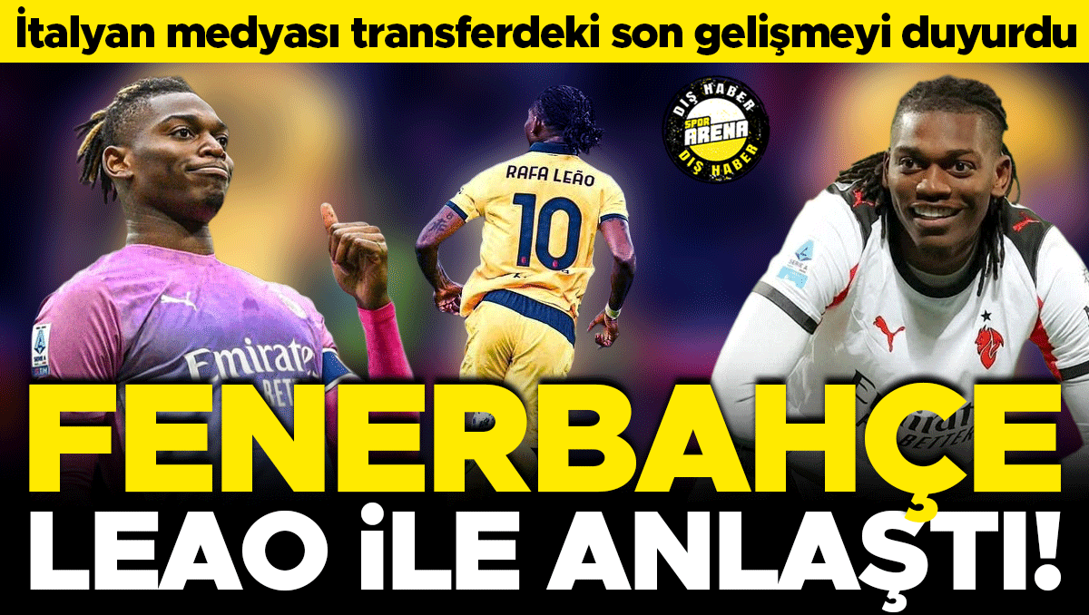 Fenerbahçe, Leao ile anlaştı! Milan'a dev teklifin detayları