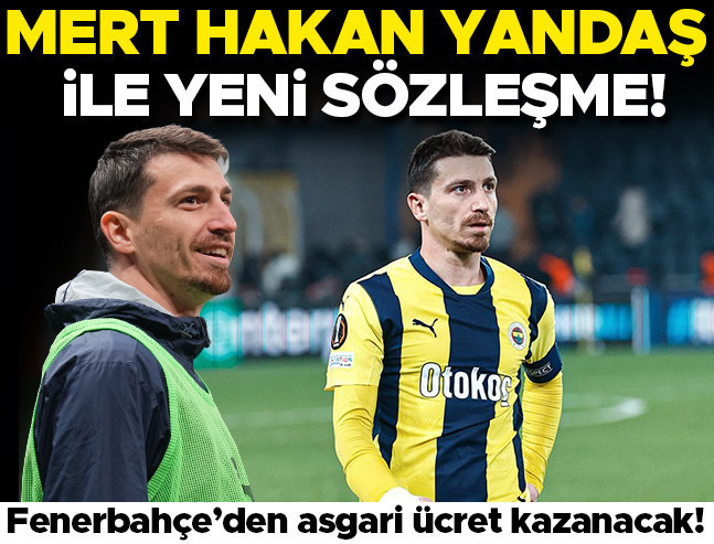 Fenerbahçe'de Mert Hakan Yandaş asgari ücretle yeni sözleşmeye imza attı
