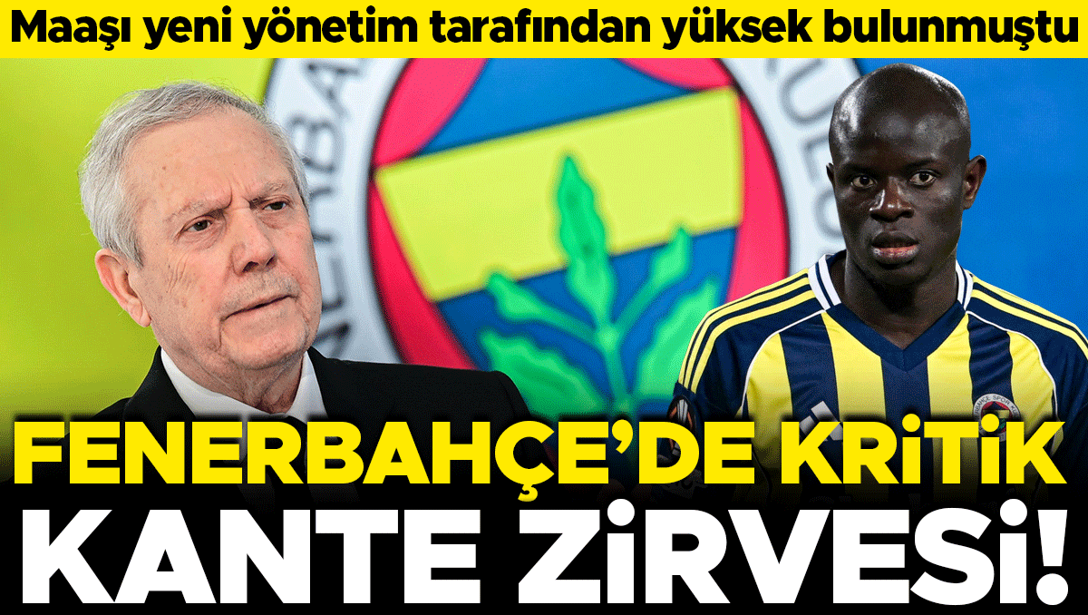 Fenerbahçe'de N'Golo Kante buluşması! Maaş indirimi masada