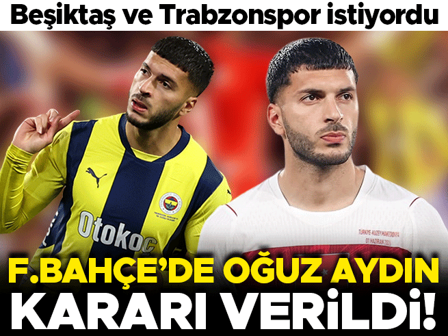 Fenerbahçe'nin Oğuz Aydın kararı netleşti! Beşiktaş ve Trabzonspor istiyordu