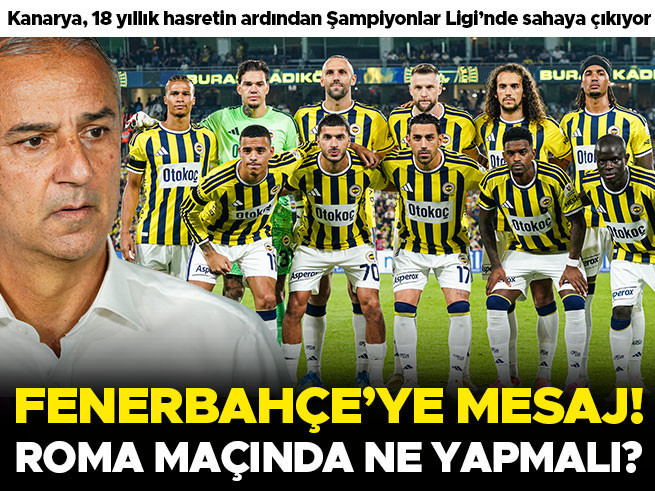 Fenerbahçe'ye Roma Maçı Öncesi 'Sahanda Karşılama' Uyarısı