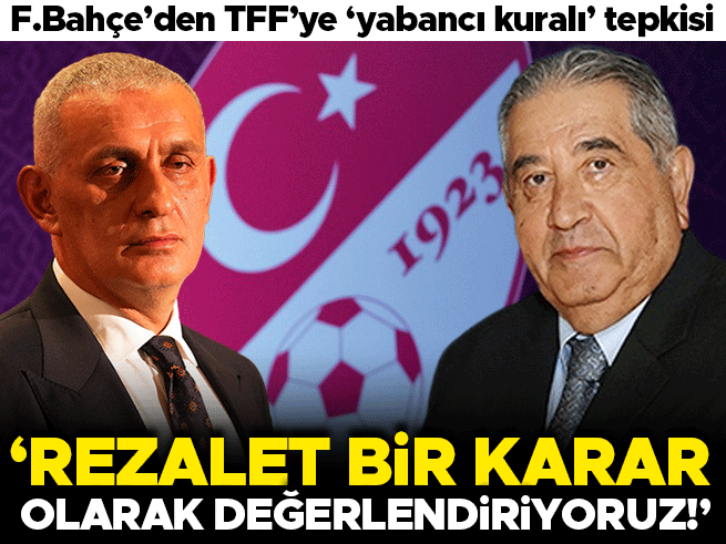 Fenerbahçe'den TFF'nin yabancı kuralı kararına tepki: 'Rezalet bir karar