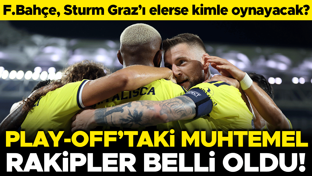 Fenerbahçe'nin Play-Off Rakipleri: Sturm Graz'ı Geçerse Kimlerle Eşleşecek