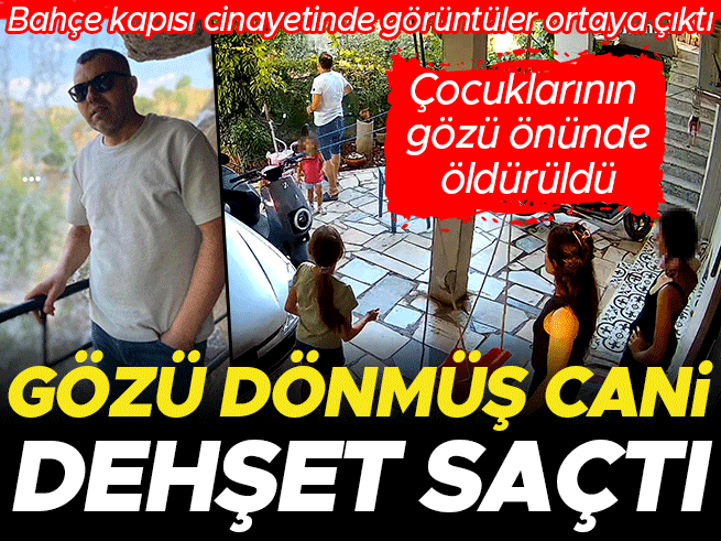 Fethiye'de bahçe kapısı tartışması cinayeti: Kamera görüntüleri ortaya çıktı
