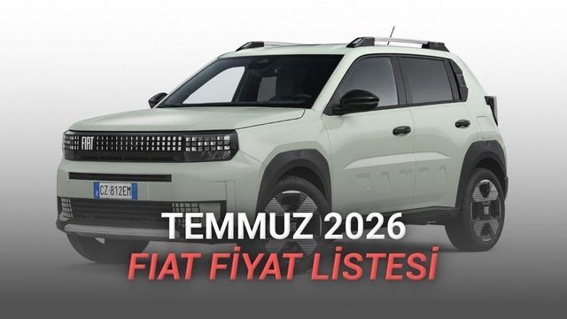Fiat Temmuz 2026 Fiyat Listesi: Egea'dan 500e'ye Tüm Modeller