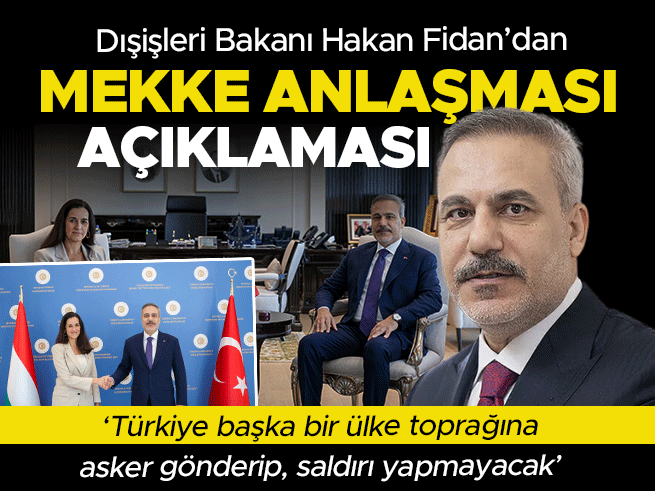 Fidan: Mekke Anlaşması Savunma Anlaşmasıdır