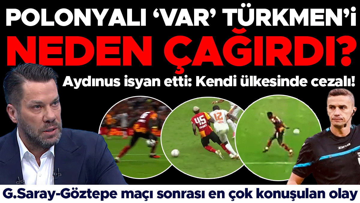 Fırat Aydınus'tan Galatasaray-Göztepe maçının tartışmalı kararlarına yorum
