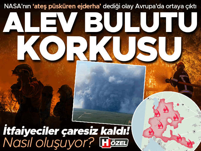 Fransa ve İspanya'daki Yangınlarda Görülen 'Alev Bulutu' Nedir