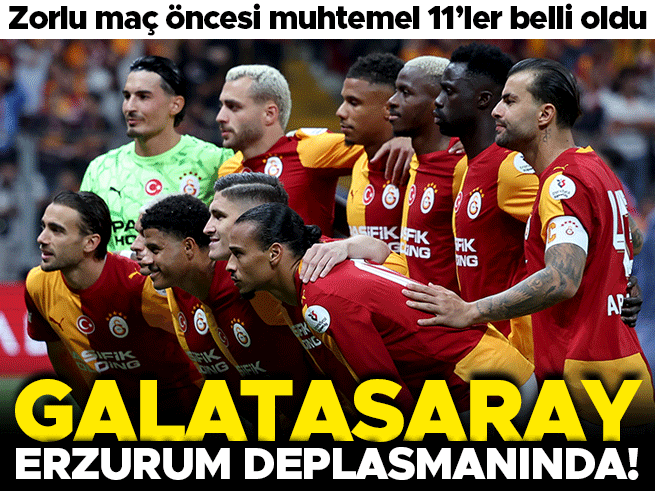 Galatasaray Erzurumspor'a Konuk Oluyor: Muhtemel 11'ler ve Maçın Anahtarları