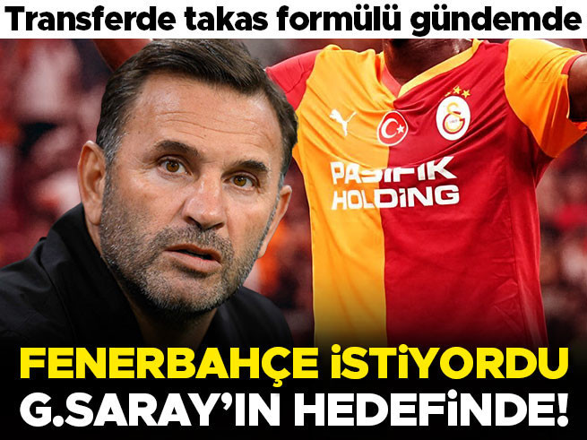 Galatasaray, Fenerbahçe'nin de radarındaki yıldız için takas formülünü devreye soktu