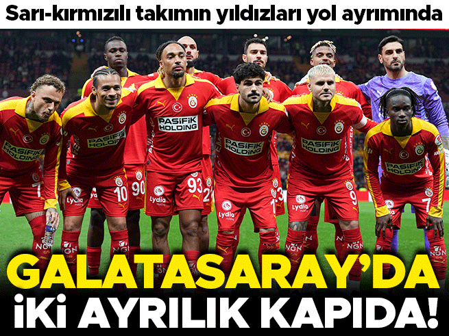 Galatasaray'da iki yıldız ayrılık kapısında