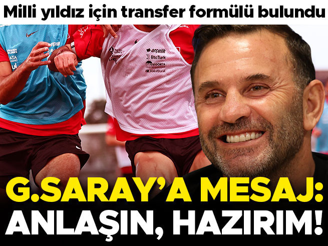 Galatasaray'a transfer mesaj: Anlaşın, hazırım