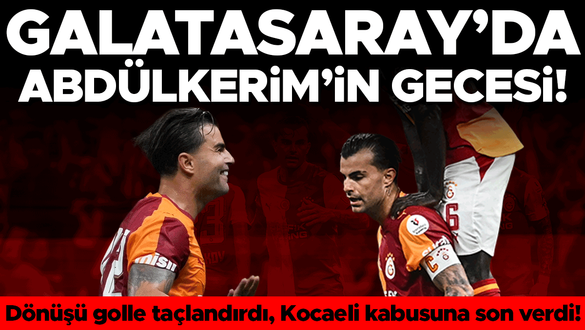 Galatasaray'da Abdülkerim Bardakcı'nın gecesi: Dönüşü golle taçlandırdı
