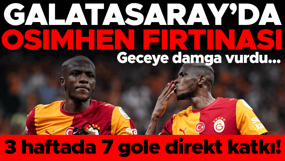 Galatasaray'da Osimhen Fırtınası: 3 Haftada 7 Gol
