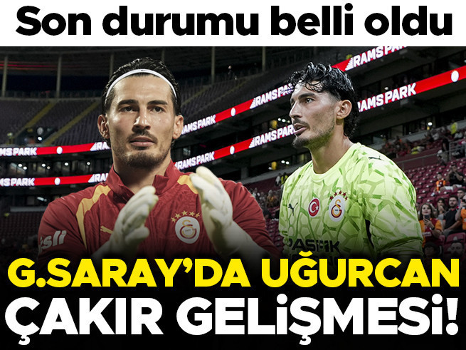 Galatasaray'da Uğurcan Çakır'ın son durumu belli oldu