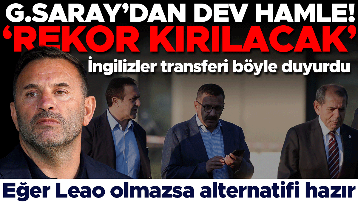 Galatasaray'dan rekor transfer: İngiliz deviyle anlaşma