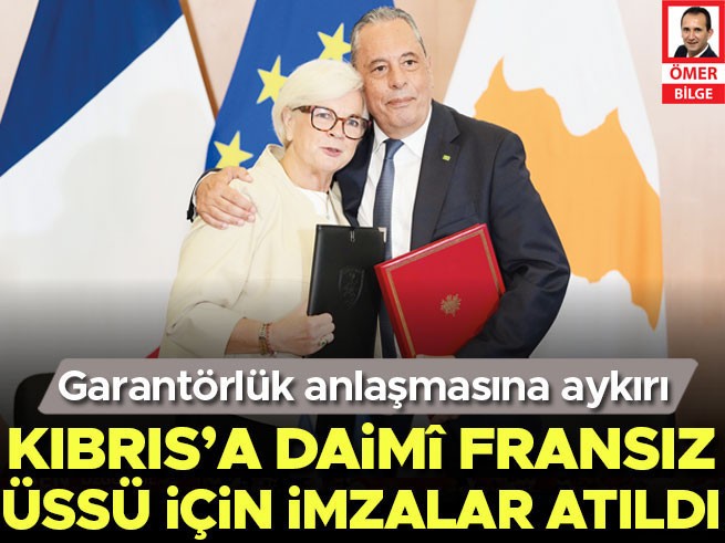Garantörlük anlaşmasına aykırı... Kıbrıs'a daimî Fransız üssü için imzalar atıldı