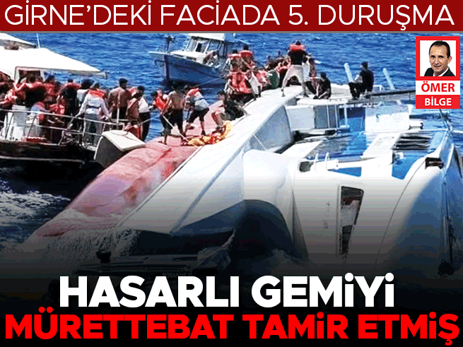 Girne'deki gemi faciasında 5. duruşma: Hasarlı gemi mürettebat tarafından tamir edilmiş