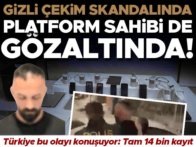 Gizli çekim skandalında yeni gelişme: Görüntü satışından 2 gözaltı daha