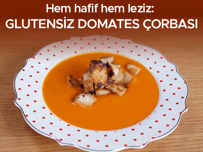 Glutensiz Domates Çorbası Tarifi: Lezzetli ve Sağlıklı Bir Başlangıç