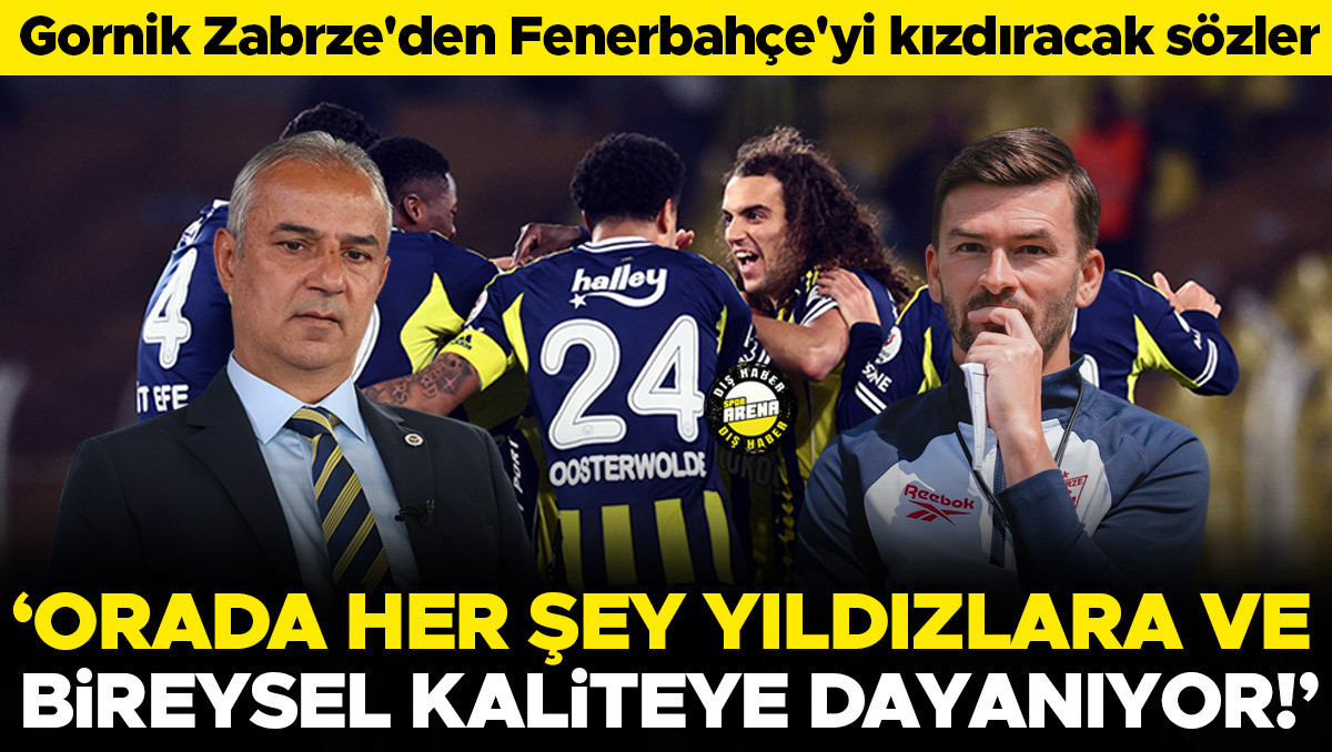 Gornik Zabrze'den Fenerbahçe itirafı: Sistemsel olarak güçlü değiller