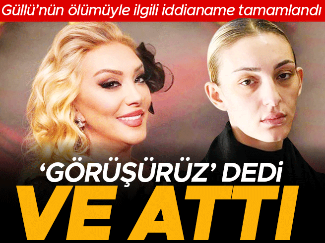 Güllü'nün Son Anları: İddianamede Kızına Müebbet Talebi