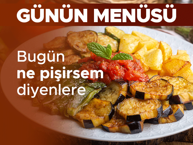 Bugün Ne Pişirsem Diyenlere: Günlük Ev Yemeği Menüsü (27 Haziran 2026)