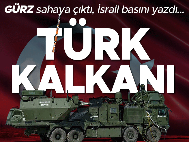 GÜRZ Sistemi İsrail Basınında: 'Türk Kalkanı' Alarmı