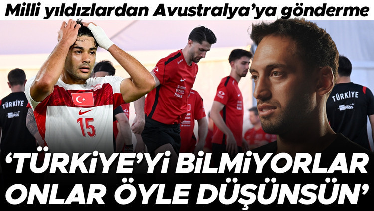 Hakan Çalhanoğlu'ndan Avustralya'ya sert yanıt: 'Türkiye'yi bilmiyorlar
