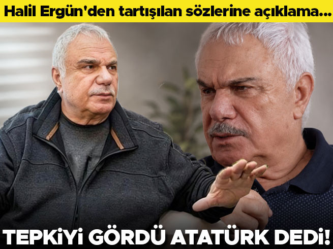 Halil Ergün'den Atatürk sözlerine açıklama: Tepkiyi gördüm