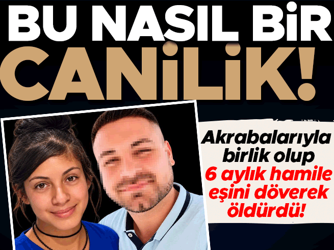 Hamile eşini akrabalarıyla dövdü: Kadirli'de kadın cinayeti