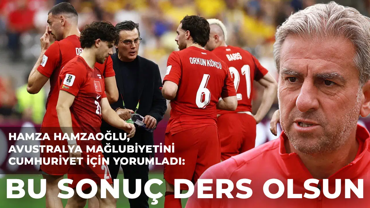 Hamza Hamzaoğlu: Avustralya Mağlubiyeti Milli Takım İçin Ders Niteliğinde