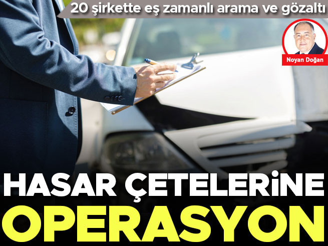 Hasar Çetelerine Operasyon: 6 Avukatlık Ofisi ve 20 Şirkete Baskın