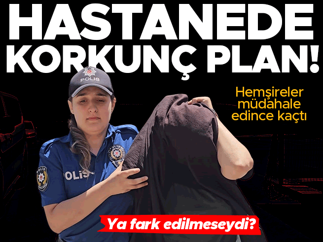 Hastanede hemşire kılığında bebek kaçırma girişimi: Şüpheli adliyede