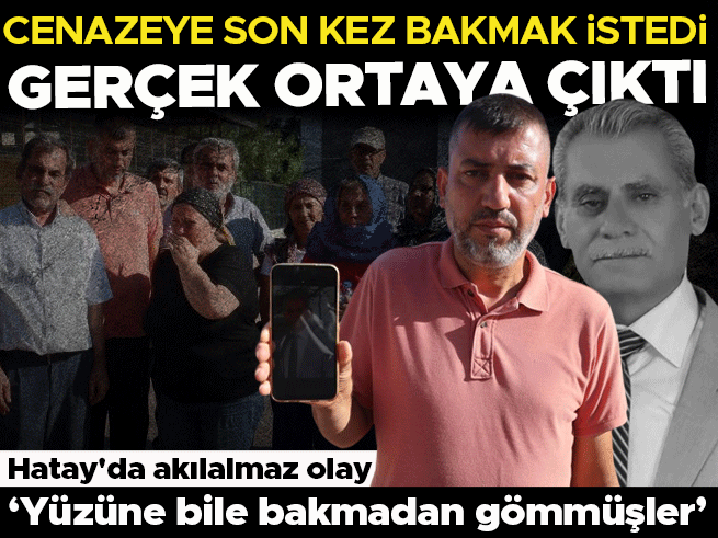 Hatay'da cenaze karışıklığı: 'Abimin dişleri bembeyazdı
