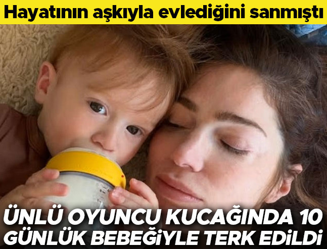 Hayatının aşkıyla evlendiğini sandı… Kucağında 10 günlük oğluyla terk edildi
