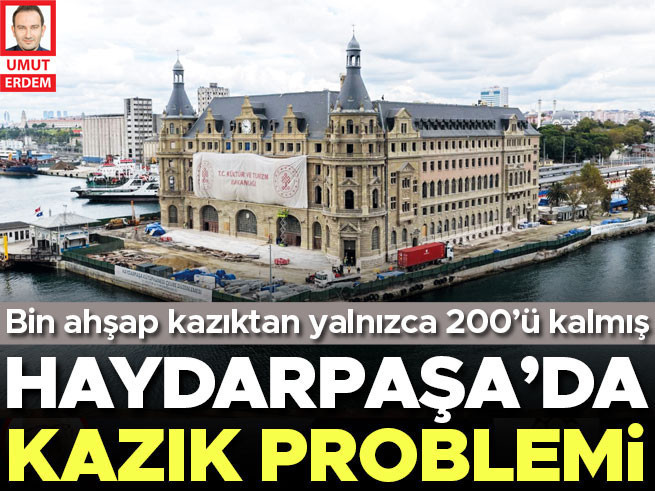 Haydarpaşa'da kazık krizi: Ahşap kazıkların yüzde 80'i kayıp