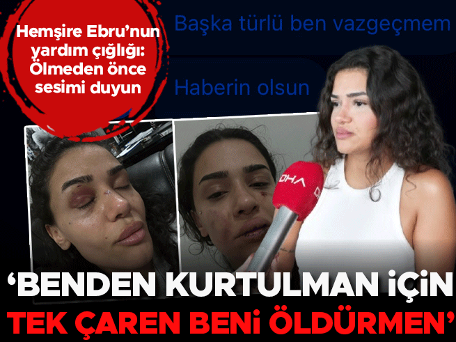 Hemşire Ebru Anik'in çığlığı: Uzaklaştırma kararına rağmen saldırıya uğradı