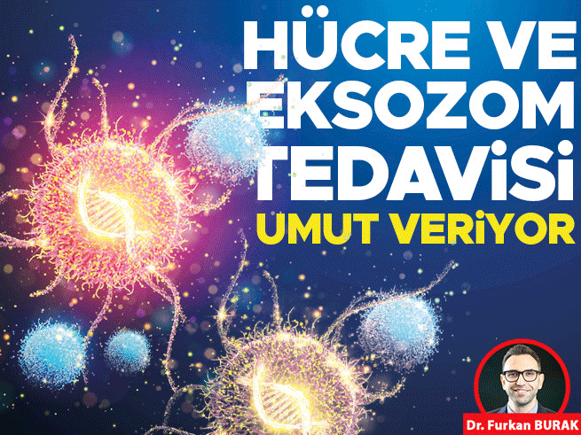 Hücre ve Eksozom Tedavisi Umut Veriyor