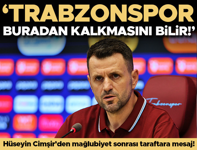 Hüseyin Çimşir: Trabzonspor buradan da kalkmasını bilir