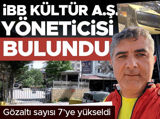 İBB Kültür A.Ş. Genel Müdür Yardımcısı Erhan Karaal bulundu, gözaltı sayısı 7'ye yükseldi