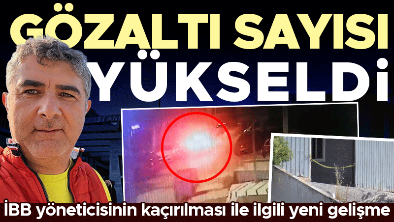 İBB Kültür AŞ Müdür Yardımcısı Kaçırılmasında Gözaltı Sayısı 10'a Yükseldi